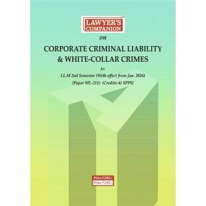 Lawyer’s Companion on Corporate Criminal Liability & White-Collar Crimes For LL.M 2nd Semester Paper ML 211) [Free Delivery]